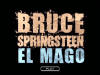 Bruce Springsteen El Mago (25 Nov 2007)
