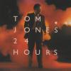 Tom Jones -- 24 Hours