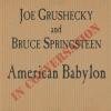 Joe Grushecky and Bruce Springsteen: American Babylon In Conversation