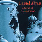 Daniel Ahren -- A Series Of Circumstances